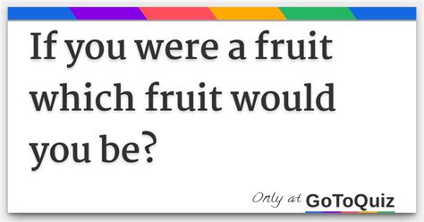 If You Were a Fruit What Would You Be: A Juicy Exploration of Identity and Metaphor